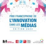 Prix Francophone de l’Innovation dans les Médias 2024