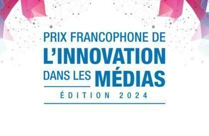 Prix Francophone de l’Innovation dans les Médias 2024